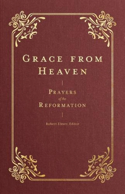 Image of Grace from Heaven : Prayers of the Reformation Hardback