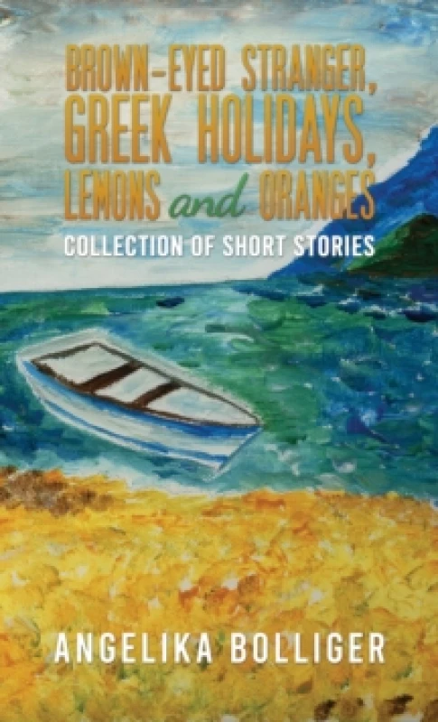 Image of Brown-Eyed Stranger, Greek Holidays, Lemons and Oranges. Paperback. By Angelika Bolliger Books