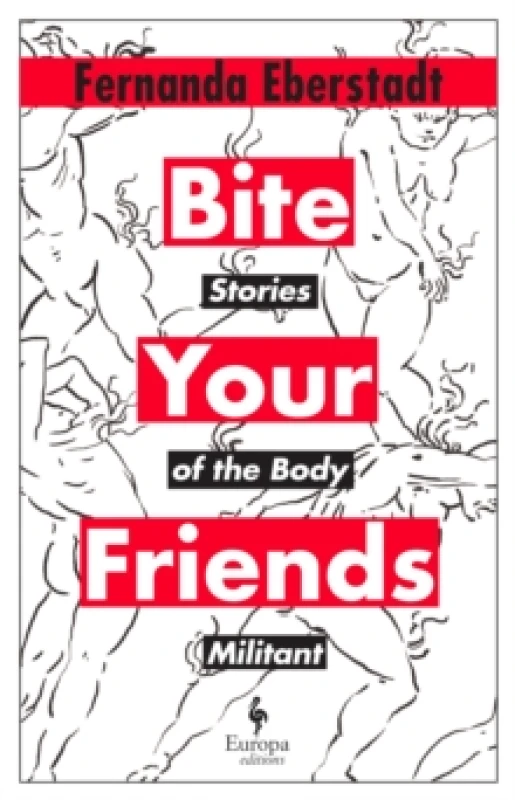 Image of Bite Your Friends : Stories of the Body Militant Hardback