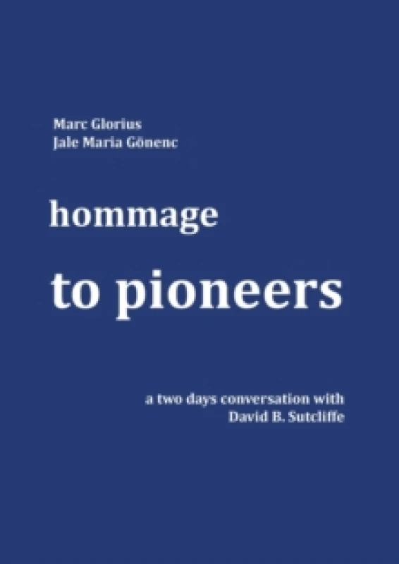 Image of hommage - to pioneers : a two days conversation with David B. Sutcliffe Paperback / softback