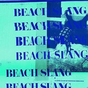 Image of Beach Slang - A Loud Bash of Teenage Feelings Vinyl