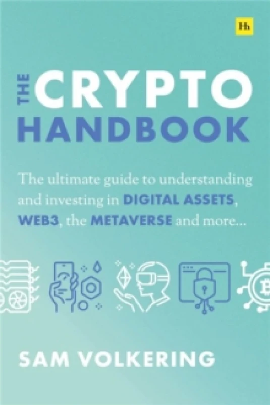 Image of The Crypto Handbook : The ultimate guide to understanding and investing in digital assets, Web3, the metaverse and more. Hardback