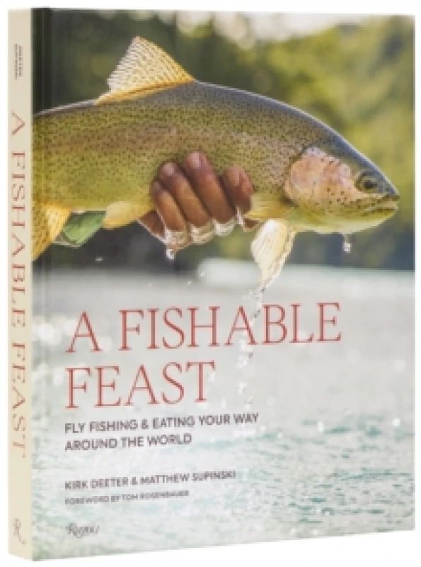 Image of A Fishable Feast : Fly Fishing and Eating Your Way Around the World Hardback