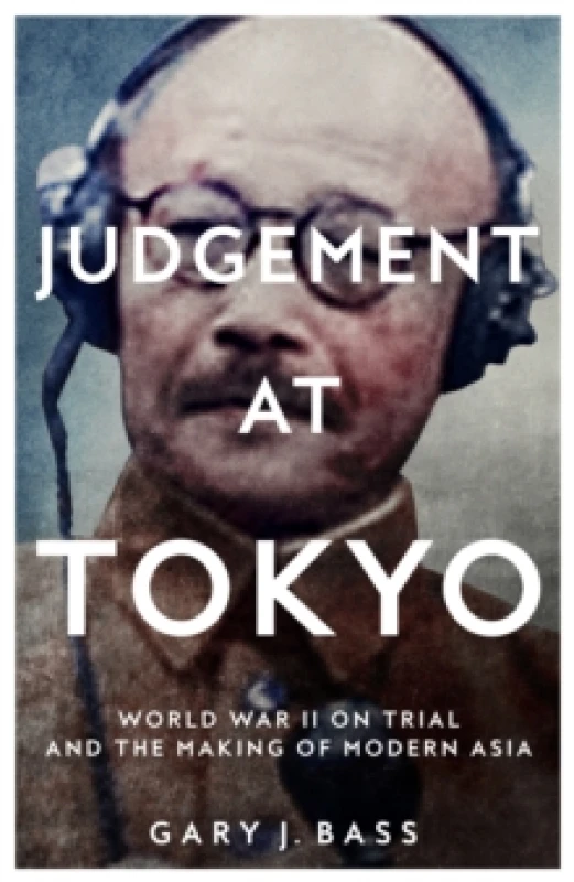Image of Judgement at Tokyo : World War II on Trial and the Making of Modern Asia Hardback