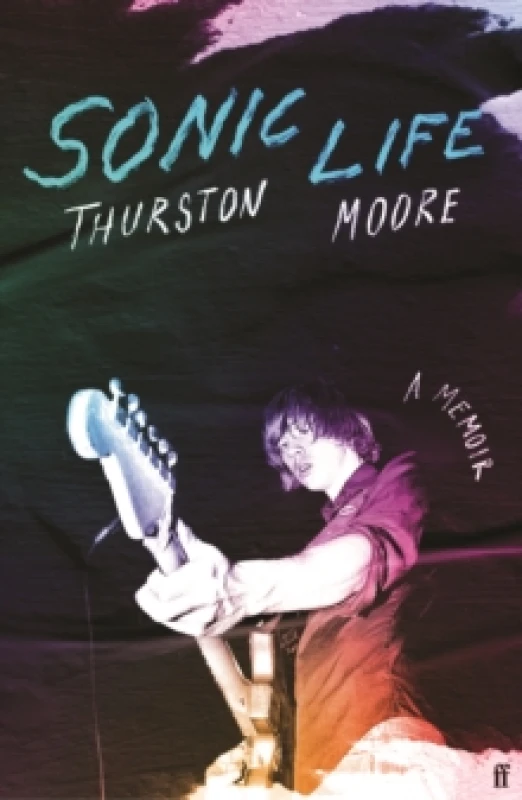 Image of Sonic Life. Hardback. By Thurston Moore Books