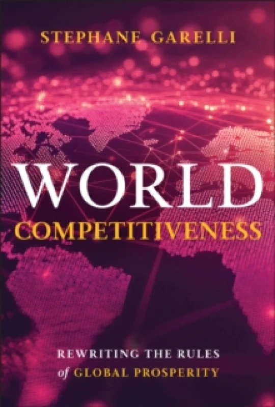 Image of World Competitiveness : Rewriting the Rules of Global Prosperity Hardback