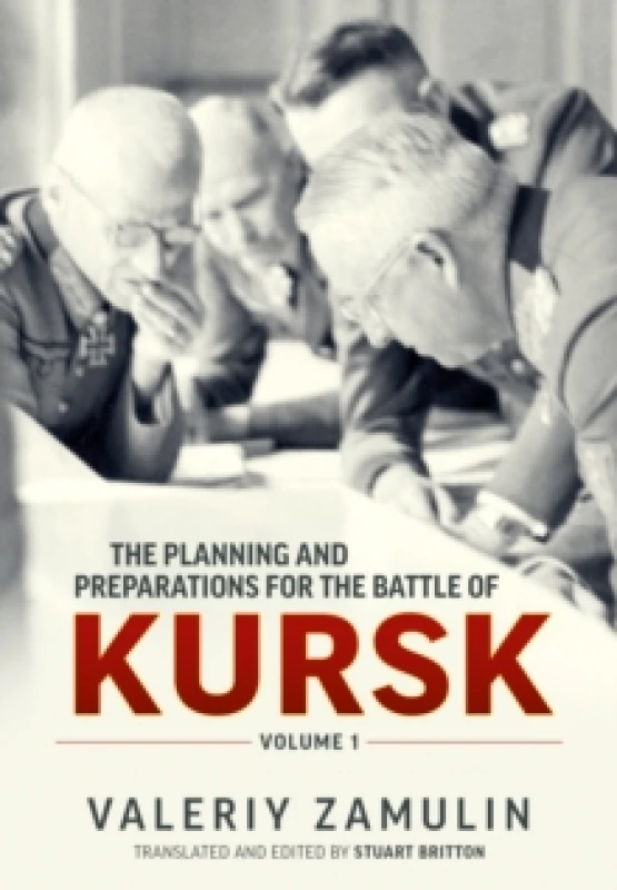 Image of The Planning and Preparations for the Battle of Kursk : Volume 1 Paperback / softback
