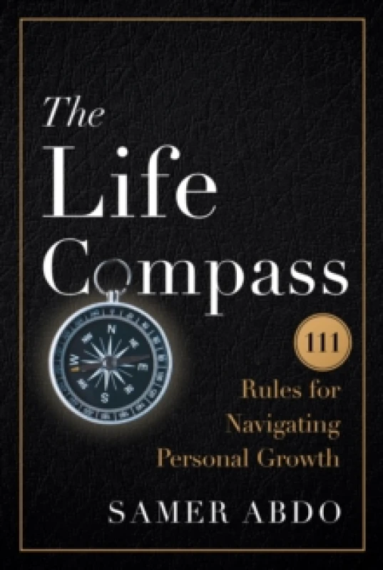 Image of The Life Compass : 111 Rules for Navigating Personal Growth Hardback