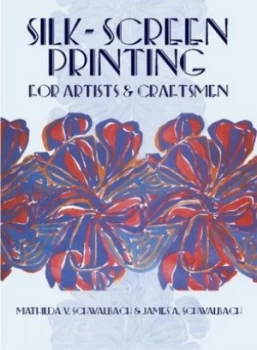 Image of Silk-Screen Printing for Artists and Craftsmen by Mathilda V. Schwalbach Paperback