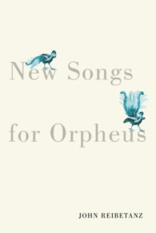 Image of New Songs for Orpheus. Paperback. By John Reibetanz Books
