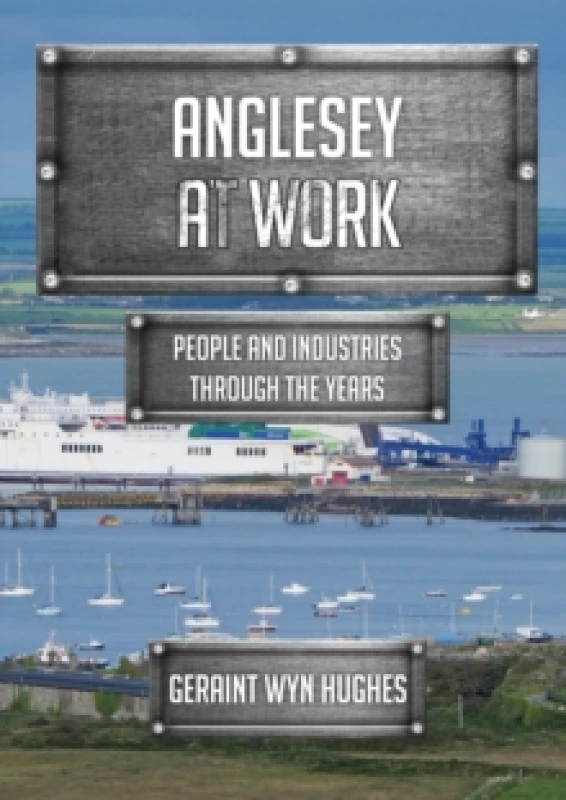 Image of Anglesey at Work : People and Industries Through the Years Paperback / softback