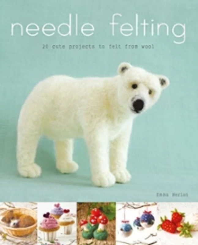 Image of Needle Felting : 20 Cute Projects to Felt From Wool Paperback / softback