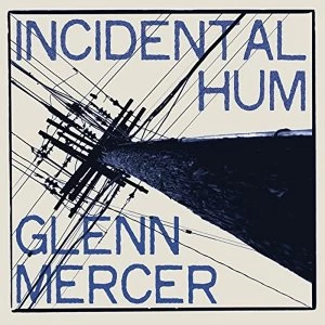 Image of Glenn Mercer Incidental Hum Vinyl