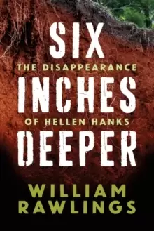 Image of Six Inches Deeper : The Disappearance of Hellen Hanks