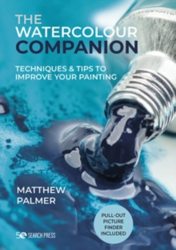 Image of The Watercolour Companion : Techniques & Tips to Improve Your Painting Hardback