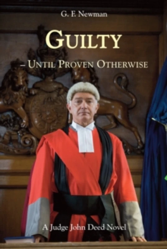 Image of Guilty - Until Proven Otherwise : A Judge John Deed Novel Hardback