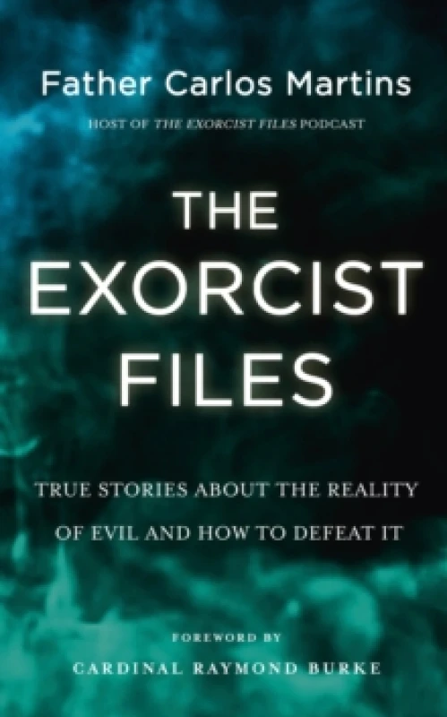 Image of The Exorcist Files : True Stories About the Reality of Evil and How to Defeat It Hardback
