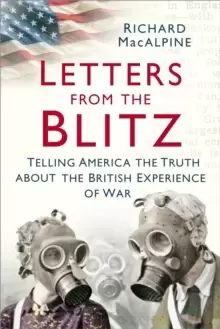 Image of Letters from the Blitz : Telling America the Truth about the British Experience of War