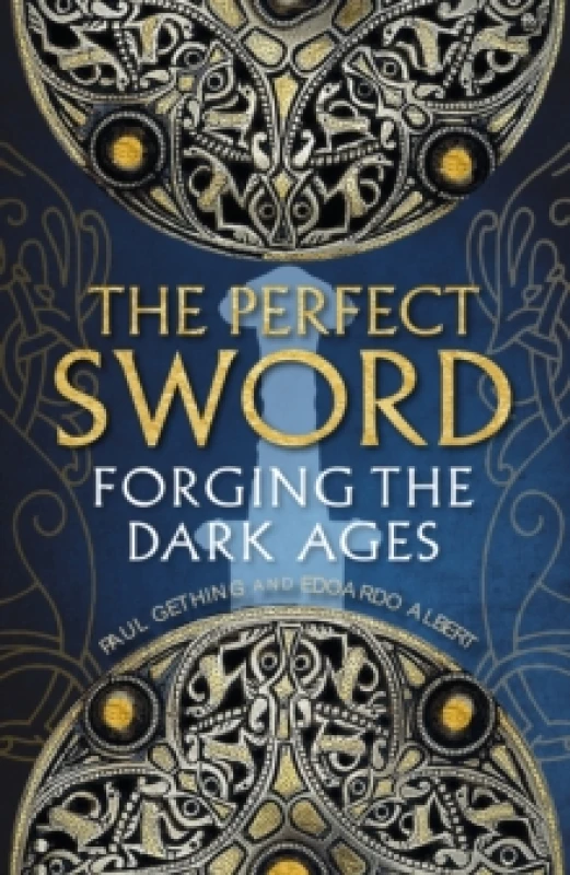 Image of The Perfect Sword : Forging the Dark Ages Hardback