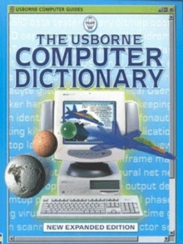 Image of The Usborne Computer Dictionary by Anna Claybourne and Mark Wallace and Andy Burton and Kamini Khanduri and Lisa Miles and Howard Allman Book