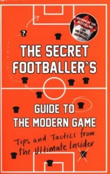 Image of The Secret Footballers Guide to the Modern Game by Secret Footballer Paperback