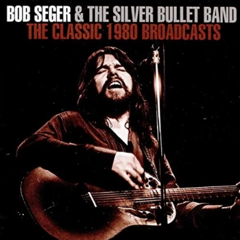 Image of Bob Seger - The Classic 1980 Broadcasts CD