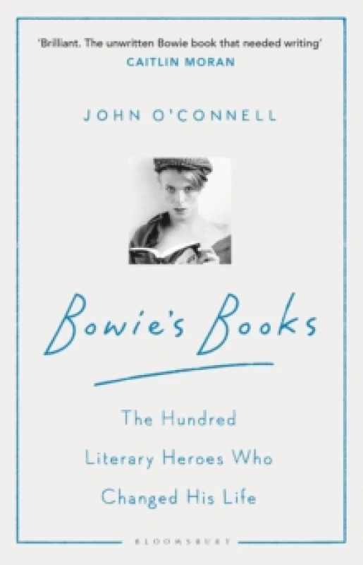 Image of Bowie's Books : The Hundred Literary Heroes Who Changed His Life Paperback / softback