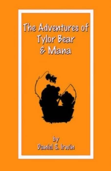 Image of Adventures of Tylor Bear and Mana by Daniel S Irwin Paperback
