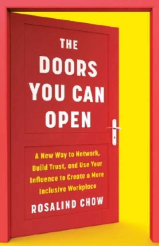 Image of The Doors You Can Open : A New Way to Network, Build Trust, and Use Your Influence to Create a More Inclusive Workplace Hardback
