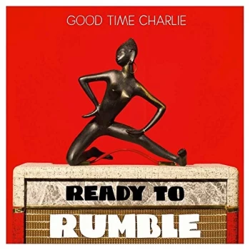 Image of Good Time Charlie - Ready to Rumble CD