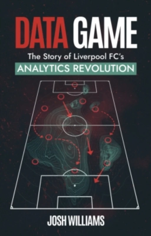 Image of Data Game : The Story of Liverpool FC's Analytics Revolution Paperback / softback