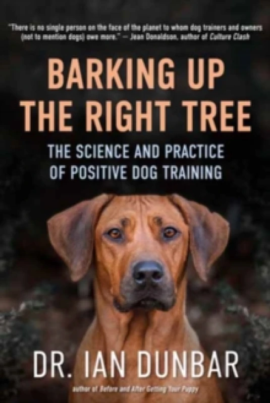 Image of Barking Up the Right Tree : The Science and Practice of Positive Dog Training Hardback