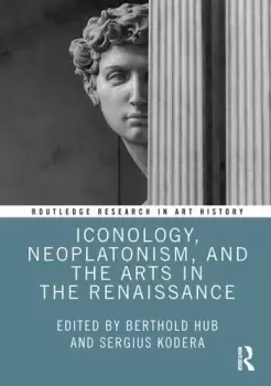 Image of Iconology Neoplatonism and the Arts in the Renaissance