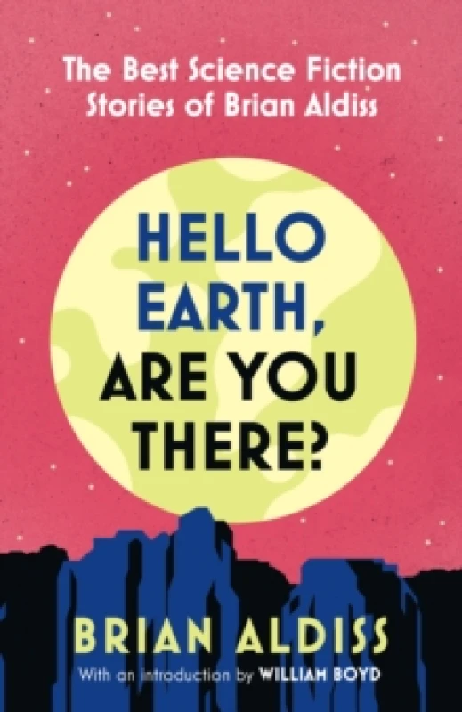 Image of Hello Earth, Are You There? The Best Science Fiction Stories of Brian Aldiss Paperback / softback