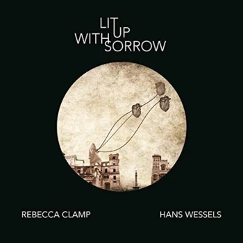 Image of Rebecca Clamp And Hans Wessels - Lit Up With Sorrow CD