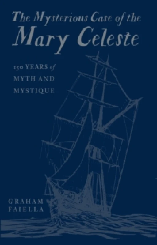 Image of The Mysterious Case of the Mary Celeste. Hardback. By Graham Faiella Books