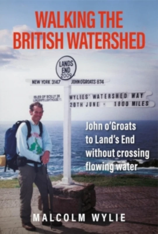 Image of Walking the British Watershed : John oGroats to Lands End without crossing flowing water Hardback