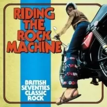 Image of Riding the Rock Machine: British Seventies Classic Rock