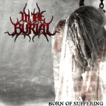 Image of In The Burial - Born Of Suffering CD