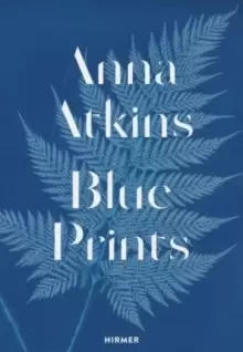Image of Anna Atkins : Blue Prints