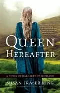 Image of queen hereafter a novel of margaret of scotland