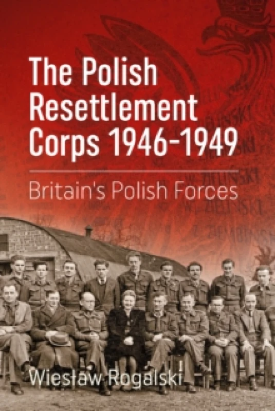 Image of The Polish Resettlement Corps 1946-1949 : Britain's Polish Forces Paperback / softback