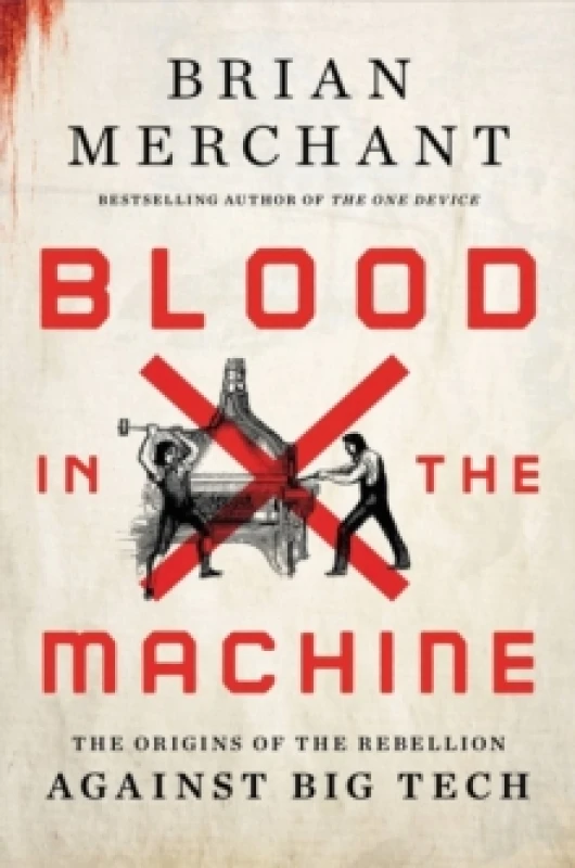 Image of Blood in the Machine. Hardback. By Brian Merchant Books