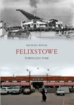 Image of Felixstowe through time by Mike Rouse