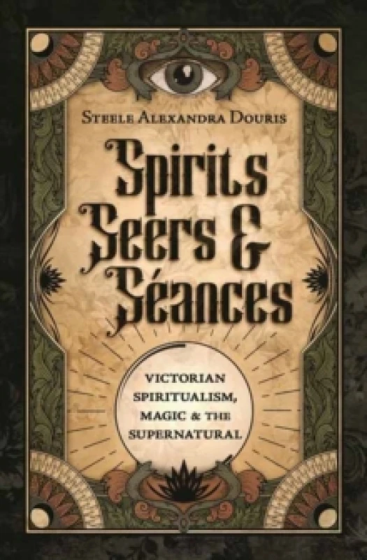 Image of Spirits, Seers & Seances. Paperback. By Steele Alexandra Douris Books