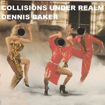 Image of Dennis Baker - Collisions Under Realm CD
