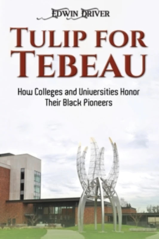 Image of Tulip for Tebeau : How Colleges and Universities Honor Their Black Pioneers Hardback