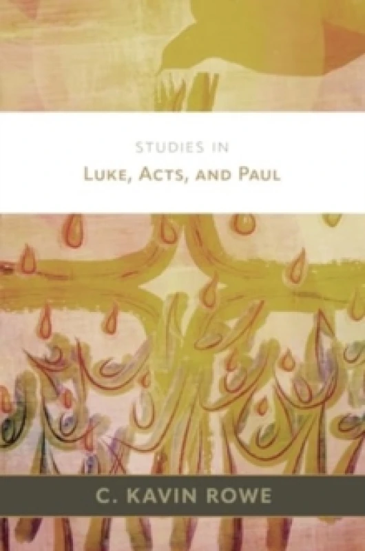 Image of Studies in Luke, Acts, and Paul. Hardback. By Christopher Kavin Rowe Books