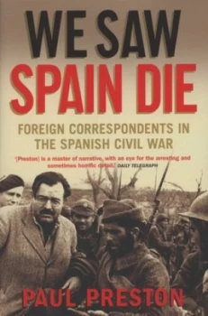 Image of We Saw Spain Die by Paul Preston Hardback