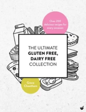 Image of The ultimate gluten free dairy free collection by Grace Cheetham